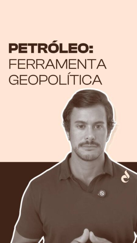 Petróleo: Ferramenta Geopolítica